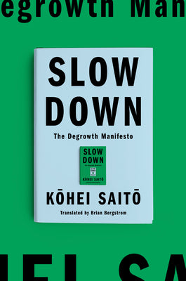 Slow Down: The Degrowth Manifesto by Saito, Kohei