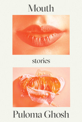 Mouth: Stories by Ghosh, Puloma