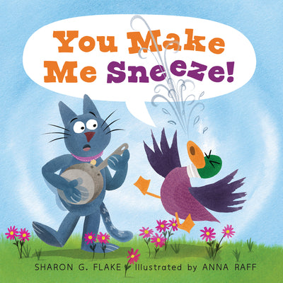 You Make Me Sneeze! by Flake, Sharon G.