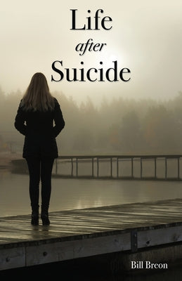 Life After Suicide by Breon, Bill