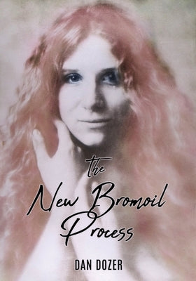 The New Bromoil Process by Dozer, Dan
