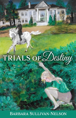 Trials of Destiny by Sullivan-Nelson, Barbara