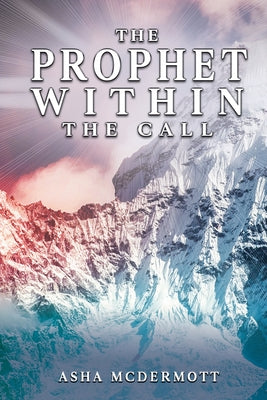 The Prophet Within: The Call by McDermott, Asha