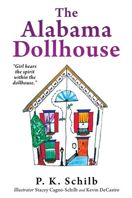 The Alabama Dollhouse by Schilb, P. K.