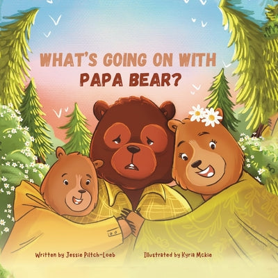 What's Going On with Papa Bear? by Piltch-Loeb, Jessie