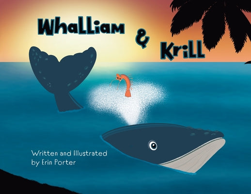 Whalliam & Krill: A Fintastic Adventure by Porter, Erin