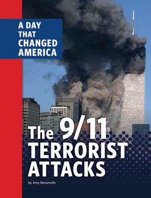 The 9/11 Terrorist Attacks: A Day That Changed America by Maranville, Amy