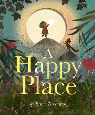 A Happy Place by Teckentrup, Britta