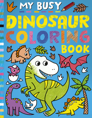 My Busy Dinosaur Coloring Book by Tiger Tales