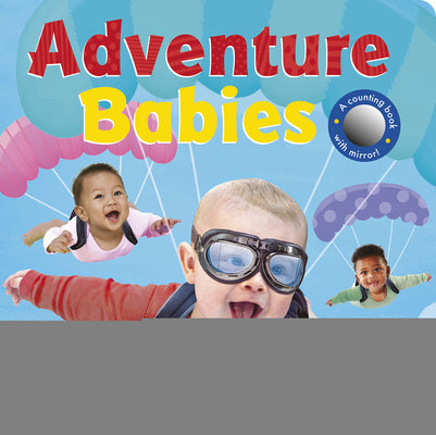 Adventure Babies: A Counting Book with Mirror! by Lloyd, Rosamund