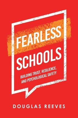Fearless Schools: Building Trust, Resilience, and Psychological Safety by Reeves, Douglas