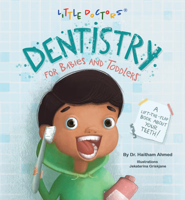 Dentistry for Babies and Toddlers: A Lift-The-Flap Book about Your Teeth! by Dr Haitham Ahmed