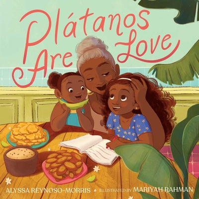Plátanos Are Love by Reynoso-Morris, Alyssa