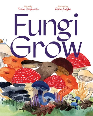 Fungi Grow by Gianferrari, Maria