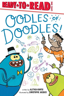 Oodles of Doodles!: Ready-To-Read Level 1 by Kontis, Alethea