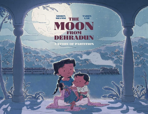 The Moon from Dehradun: A Story of Partition by Shamsi, Shirin