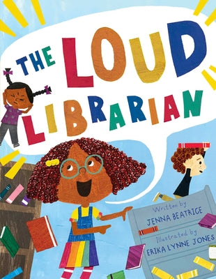 The Loud Librarian by Beatrice, Jenna
