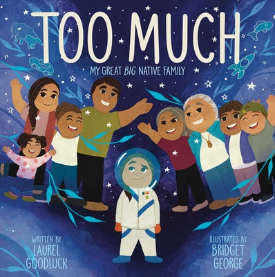 Too Much: My Great Big Native Family by Goodluck, Laurel