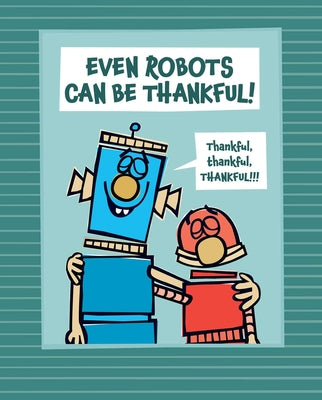 Even Robots Can Be Thankful! by Thomas, Jan