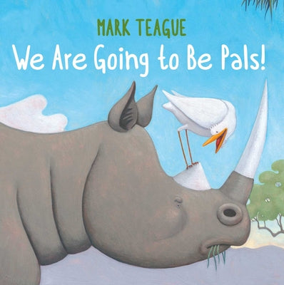 We Are Going to Be Pals! by Teague, Mark