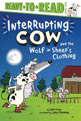 Interrupting Cow and the Wolf in Sheep's Clothing: Ready-To-Read Level 2 by Yolen, Jane