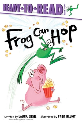 Frog Can Hop: Ready-To-Read Ready-To-Go! by Gehl, Laura