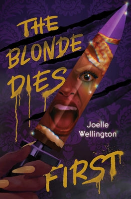 The Blonde Dies First by Wellington, Joelle