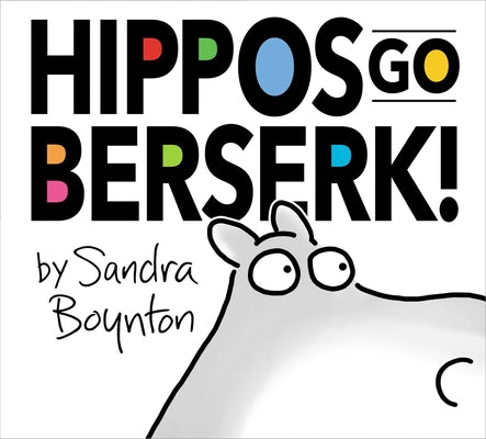 Hippos Go Berserk!: The 45th Anniversary Edition by Boynton, Sandra