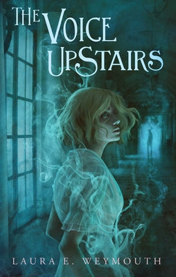 The Voice Upstairs by Weymouth, Laura E.