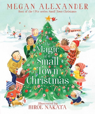 The Magic of a Small Town Christmas by Alexander, Megan