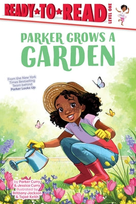 Parker Grows a Garden: Ready-To-Read Level 1 by Curry, Parker