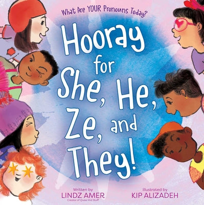 Hooray for She, He, Ze, and They!: What Are Your Pronouns Today? by Amer, Lindz