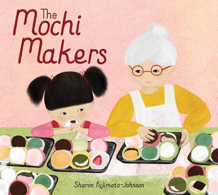The Mochi Makers by Fujimoto-Johnson, Sharon