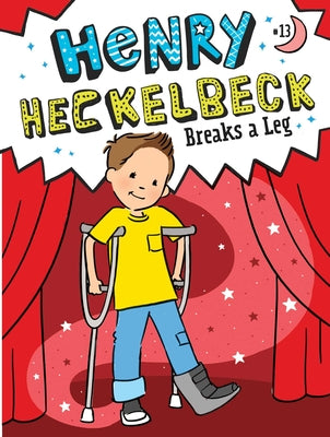 Henry Heckelbeck Breaks a Leg by Coven, Wanda