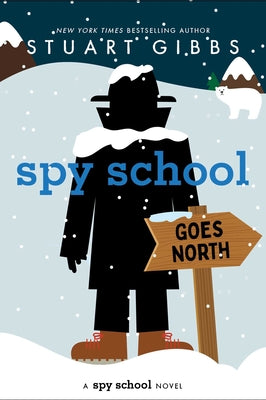Spy School Goes North by Gibbs, Stuart