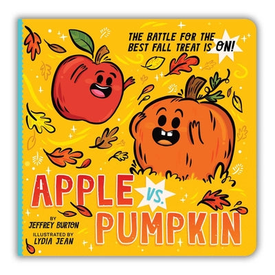 Apple vs. Pumpkin: The Battle for the Best Fall Treat Is On! by Burton, Jeffrey