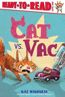Cat vs. Vac: Ready-To-Read Level 1 by Windness, Kaz