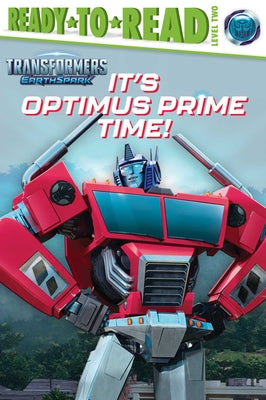 It's Optimus Prime Time!: Ready-To-Read Level 2 by Michaels, Patty