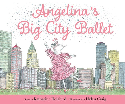 Angelina's Big City Ballet by Holabird, Katharine