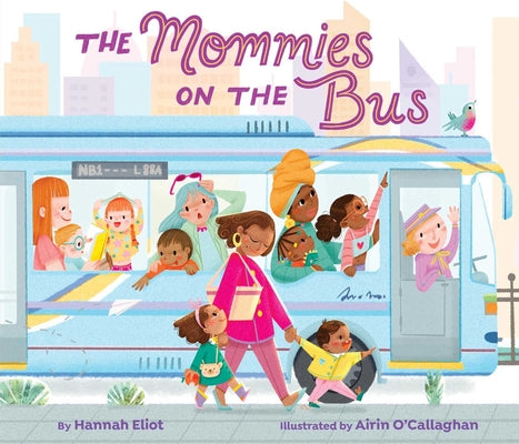 The Mommies on the Bus by Eliot, Hannah