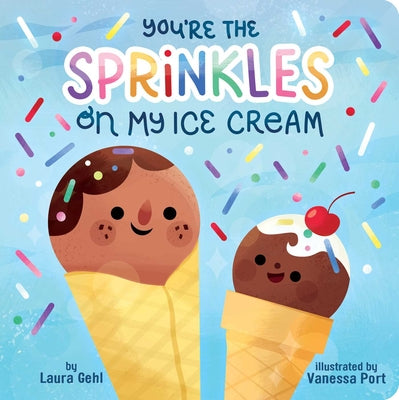 You're the Sprinkles on My Ice Cream by Gehl, Laura