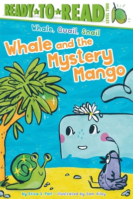 Whale and the Mystery Mango: Ready-To-Read Level 2 by Perl, Erica S.