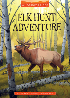 Elk Hunt Adventure by Roe, Monica