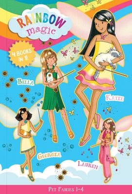 Rainbow Magic: Pet Fairies Books 1-4: Katie the Kitten Fairy, Bella the Bunny Fairy, Georgia the Guinea Pig Fairy, Lauren the Puppy Fairy by Meadows, Daisy