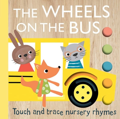 Touch and Trace Nursery Rhymes: The Wheels on the Bus by Bannister, Emily