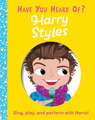 Have You Heard of Harry Styles?: Sing, Play, and Perform with Harry! by Editors of Silver Dolphin Books