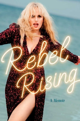 Rebel Rising: A Memoir by Wilson, Rebel
