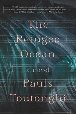 The Refugee Ocean by Toutonghi, Pauls