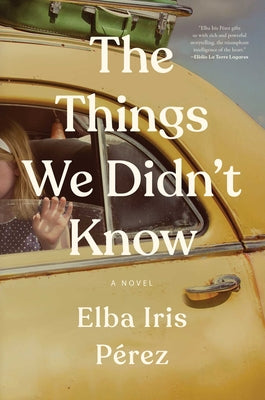 The Things We Didn't Know by Pérez, Elba Iris