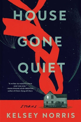 House Gone Quiet: Stories by Norris, Kelsey